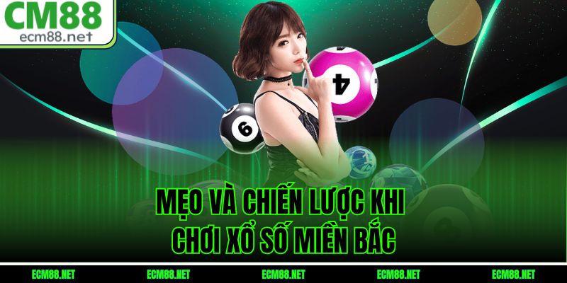 Mẹo và chiến lược khi chơi xổ số miền Bắc