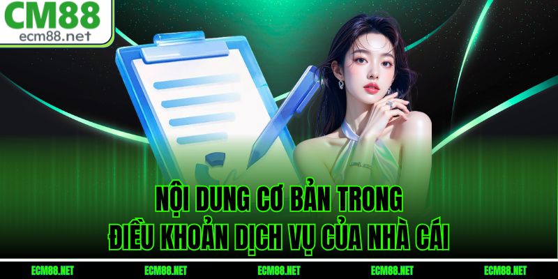 Nội dung cơ bản trong điều khoản dịch vụ của nhà cái